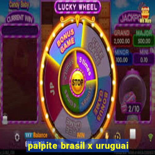 palpite brasil x uruguai